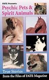 Fate Magazine Editor: Psychic Pets & Spirit Animals: True Stories from the Files of Fate Magazine
