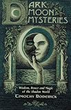 Roderick, Timothy: Dark Moon Mysteries: Wisdom, Power, and Magic of the Shadow World Roderick, Timothy: Dark Moon Mysteries: Wisdom, Power, and Magic of the Shadow World