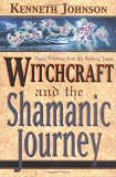 Johnson, Kenneth: Witchcraft and the Shamanic Journey: Pagan Folkways from the Burning Times