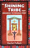 Pollack, Rachel: The Shining Tribe Tarot: Awakening the Universal Spirit