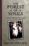 Pollack, Rachel: The Forest of Souls: A Walk Through the Tarot Pollack, Rachel: The Forest of Souls: A Walk Through the Tarot