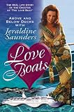 Saunders, Jeraldine: Love Boats: Above and Below Decks With Jeraldine Saunders  The Real Life Story of the Creator of "the Love Boat"