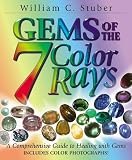 Stuber, William C.: Gems of the 7 Color Rays: A Comprehensive Guide to Healing With Gems Stuber, William C.: Gems of the 7 Color Rays: A Comprehensive Guide to Healing With Gems