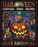 Ravenwolf, Silver: Halloween: Customs, Recipes, Spells Ravenwolf, Silver: Halloween: Customs, Recipes, Spells