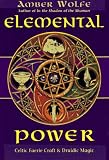 Wolfe, Amber: Elemental Power: Celtic Faerie Craft & Druidic Magic Wolfe, Amber: Elemental Power: Celtic Faerie Craft & Druidic Magic