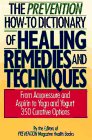 Editors of Prevention: Prevention How-To Dictionary of Healing Remedies and Techniques
