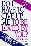 Paul, Jordan: Do I Have to Give Up Me to Be Loved by You?