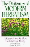Mills, Simon: The Dictionary of Modern Herbalism: A Comprehensive Guide to Practical Herbal Therapy
