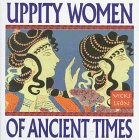Leon, Vicki: Uppity Women of Ancient Times Leon, Vicki: Uppity Women of Ancient Times