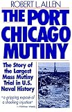 Allen, Robert L.: The Port Chicago Mutiny Allen, Robert L.: The Port Chicago Mutiny