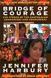 Harbury, Jennifer: Bridge of Courage: Life Stories of the Guatemalan Companeros and Companeras Harbury, Jennifer: Bridge of Courage: Life Stories of the Guatemalan Companeros and Companeras