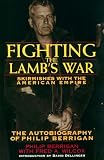 Berrigan, Philip: Fighting the Lamb's War: The Autobiography of Philip Berrigan Berrigan, Philip: Fighting the Lamb's War: The Autobiography of Philip Berrigan