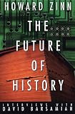 Zinn, Howard: The Future of History: Interviews with David Barsamian Zinn, Howard: The Future of History: Interviews with David Barsamian