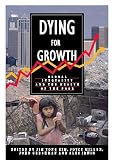 Kim, Jim Y.: Dying for Growth: Global Inequality and the Health of the Poor Kim, Jim Y.: Dying for Growth: Global Inequality and the Health of the Poor