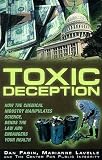 Lavelle, Marianne: Toxic Deception: How the Chemical Industry Manipulates Science, Bends the Law, and Endangers Your Health Lavelle, Marianne: Toxic Deception: How the Chemical Industry Manipulates Science, Bends the Law, and Endangers Your Health