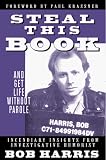 Harris, Bob: Steal This Book and Get Life Without Parole: And Get Life Without Parole Harris, Bob: Steal This Book and Get Life Without Parole: And Get Life Without Parole