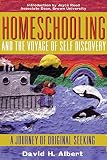 Albert, David: Homeschooling and the Voyage of Self-Discovery: A Journey of Original Seeking Albert, David: Homeschooling and the Voyage of Self-Discovery: A Journey of Original Seeking