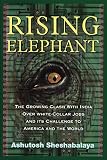 Sheshabalaya, Ashutosh: Rising Elephant: The Growing Clash With India Over White- Collar Jobs and its Challenge to America and the World Sheshabalaya, Ashutosh: Rising Elephant: The Growing Clash With India Over White- Collar Jobs and its Challenge to America and the World