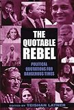 Latner, Teishan: The Quotable Rebel Latner, Teishan: The Quotable Rebel