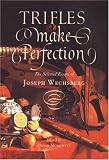 Wechsberg, Joseph: Trifles Make Perfection: The Selected Essays of Joseph Wechsberg Wechsberg, Joseph: Trifles Make Perfection: The Selected Essays of Joseph Wechsberg