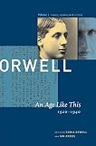 Orwell, George: George Orwell: An Age Like This 1920-1940  The Collected Essays, Journalism & Letters