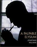 Williams, Jonathan: A Palpable Elysium: Portraits of Genius and Solitude