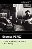 Perec, Georges: Things : A Story of the Sixties and A Man Asleep