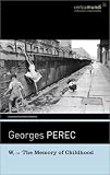 Perec, Georges: W or the Memory of Childhood