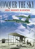 Rabinowitz, Harold: Conquer the Sky: Great Moments in Aviation Rabinowitz, Harold: Conquer the Sky: Great Moments in Aviation