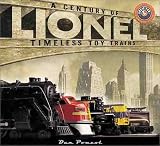 Ponzol, Dan: Lionel: A Century of Timeless Toy Trains Ponzol, Dan: Lionel: A Century of Timeless Toy Trains