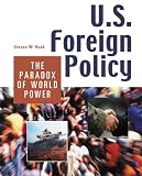 Hook, Steven W.: U.S. Foreign Policy: The Paradox Of World Power Hook, Steven W.: U.S. Foreign Policy: The Paradox Of World Power