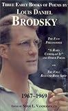 Vandermolen, Sheri L.: Three Early Books of Poems by Louis Daniel Brodsky 1967-1969: The Easy Philosopher, " A Hard Coming of It" and Other Poems, and the Foul Rag-And-Bone Shop