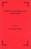 Brodsky, Louis Daniel: Point of Americas II: Poems