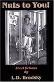 Brodsky, Louis Daniel: Nuts To You!: Short Fictions