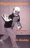 Brodsky, Louis Daniel: Pigskinizations: Short Fictions