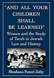 Zolty, Shoshana Pantel: And All Your Children Shall Be Learned: Women and the Study of Torah in Jewish Law and History Zolty, Shoshana Pantel: And All Your Children Shall Be Learned: Women and the Study of Torah in Jewish Law and History
