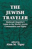 Tigay, Alan M.: The Jewish Traveler: Hadassah Magazine's Guide to the World's Jewish Communities and Sights Tigay, Alan M.: The Jewish Traveler: Hadassah Magazine's Guide to the World's Jewish Communities and Sights