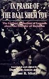 Ben-Amos, Dan: In Praise of the Baal Shem Tov (Shivhei ha-Besht): The Earliest Collection of Legends about the Founder of Hasidism Ben-Amos, Dan: In Praise of the Baal Shem Tov (Shivhei ha-Besht): The Earliest Collection of Legends about the Founder of Hasidism