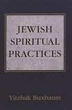 Buxbaum, Yitzhak: Jewish Spiritual Practices Buxbaum, Yitzhak: Jewish Spiritual Practices