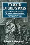 Ozarowski, Joseph S.: To Walk in God's Ways: Jewish Pastoral Perspectives on Illness and Bereavement