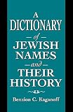 Kaganoff, Benzion C.: A Dictionary of Jewish Names and Their History Kaganoff, Benzion C.: A Dictionary of Jewish Names and Their History
