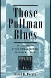 Perata, David D.: Those Pullman Blues: An Oral History of the African American Railroad Attendant Perata, David D.: Those Pullman Blues: An Oral History of the African American Railroad Attendant