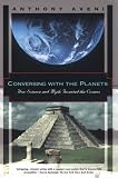 Aveni, Anthony: Conversing With the Planets: How Science and Myth Invented the Cosmos Aveni, Anthony: Conversing With the Planets: How Science and Myth Invented the Cosmos