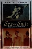 Hollander, Anne: Sex and Suits: The Evolution of Modern Dress