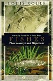 Beebe, William: Fishes: Their Journeys and Migrations