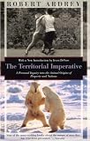 Ardrey, Robert: The Territorial Imperative: A Personal Inquiry into the Animal Origins of Property and Nations Ardrey, Robert: The Territorial Imperative: A Personal Inquiry into the Animal Origins of Property and Nations