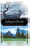 Booth, Alan: Looking for the Lost: Journeys Through a Vanishing Japan Booth, Alan: Looking for the Lost: Journeys Through a Vanishing Japan
