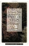 Carnes, Patrick: A Gentle Path Through the Twelve Steps: The Classic Guide for All People in the Process of Recovery