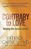 Carnes, Patrick: Contrary to Love: Helping the Sexual Addict