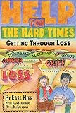 Hipp, Earl: Help for the Hard Times: Getting Through Loss Hipp, Earl: Help for the Hard Times: Getting Through Loss